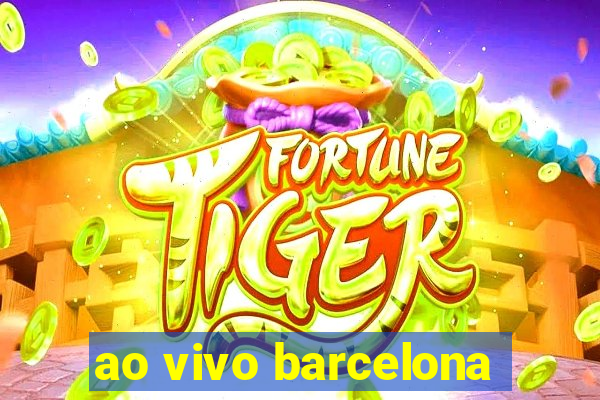 ao vivo barcelona