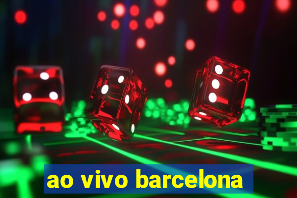 ao vivo barcelona