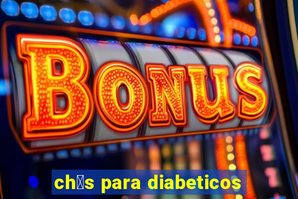 ch谩s para diabeticos