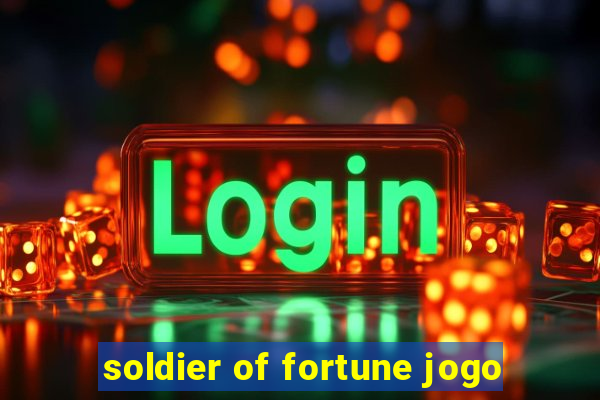 soldier of fortune jogo