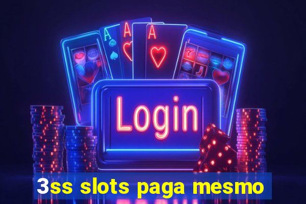 3ss slots paga mesmo