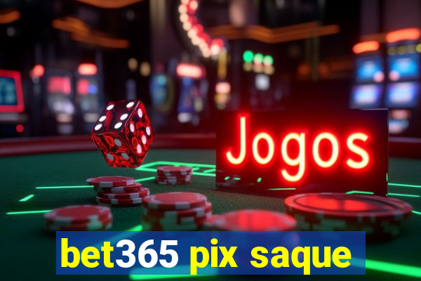 bet365 pix saque