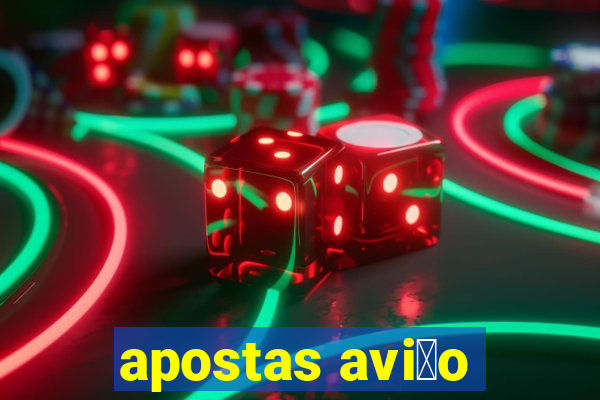 apostas avi茫o