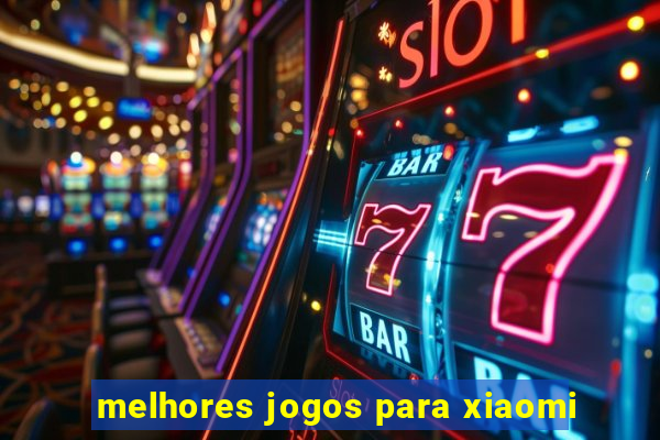 melhores jogos para xiaomi