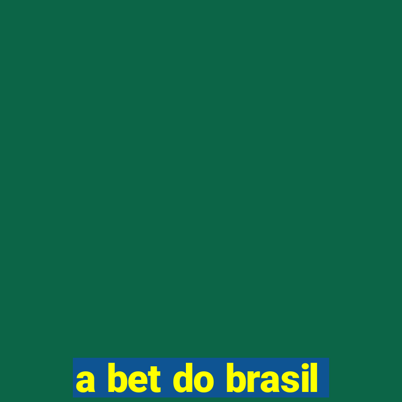 a bet do brasil