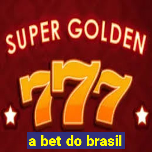 a bet do brasil