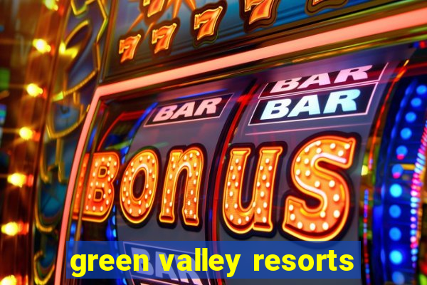 green valley resorts