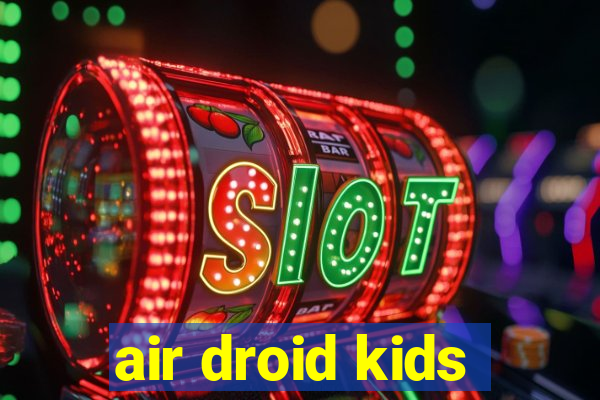 air droid kids