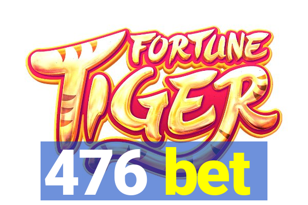 476 bet