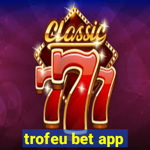 trofeu bet app