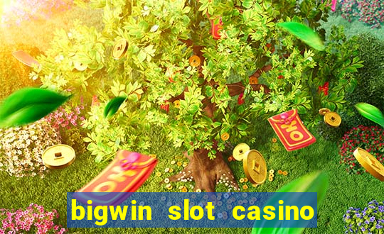 bigwin slot casino online login