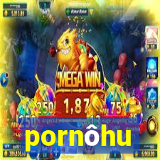 pornôhu