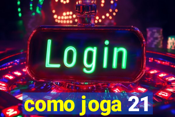 como joga 21