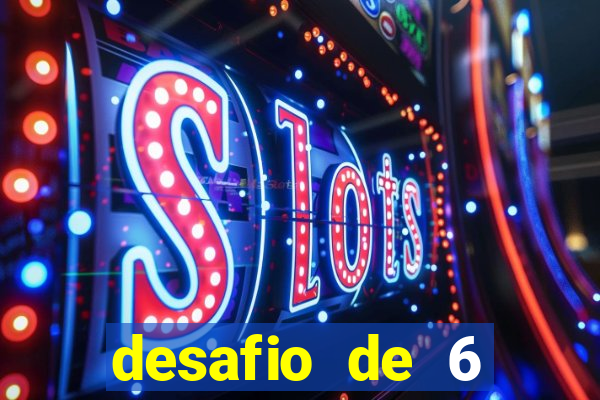 desafio de 6 placares bet365