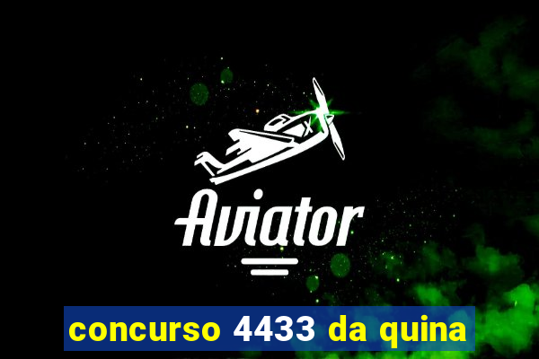 concurso 4433 da quina