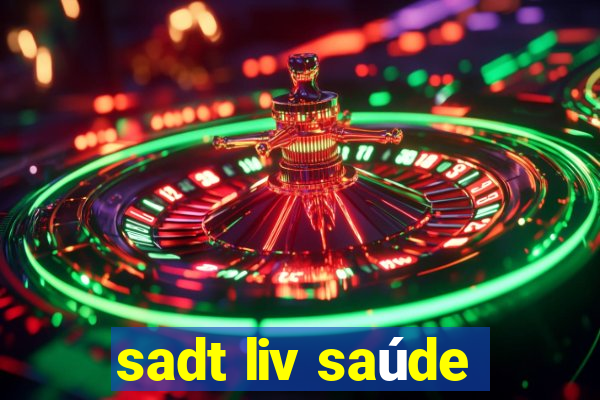 sadt liv saúde