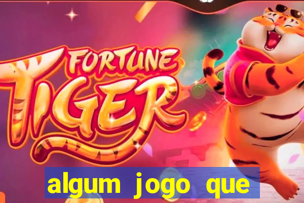 algum jogo que realmente ganhar dinheiro