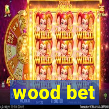 wood bet