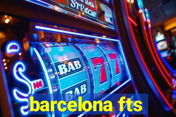 barcelona fts