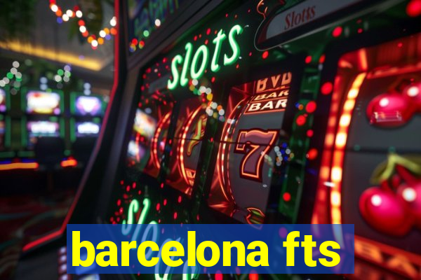 barcelona fts