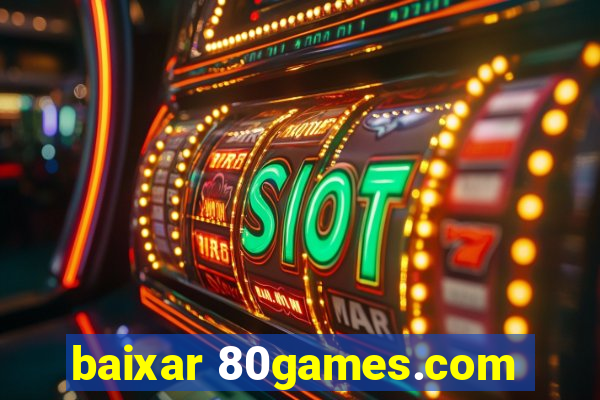 baixar 80games.com