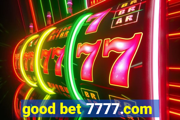 good bet 7777.com