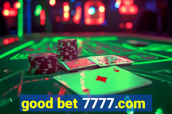 good bet 7777.com