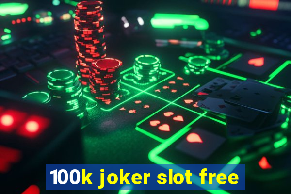 100k joker slot free