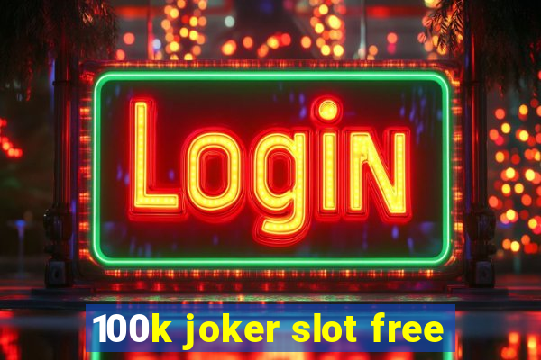 100k joker slot free