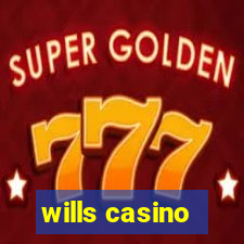 wills casino