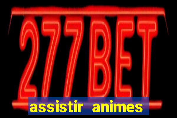 assistir animes online nz