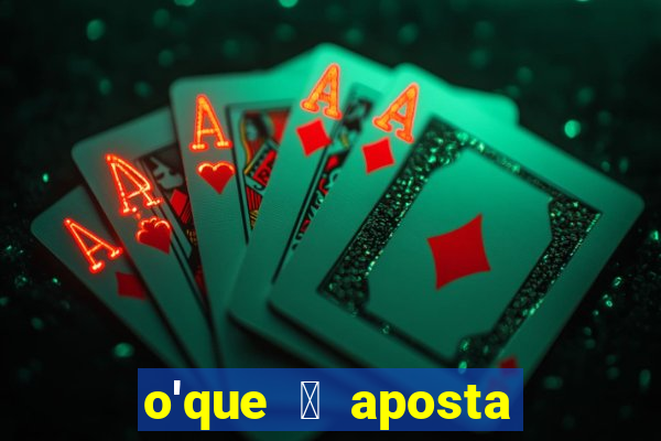 o'que 茅 aposta qualificativa bet365