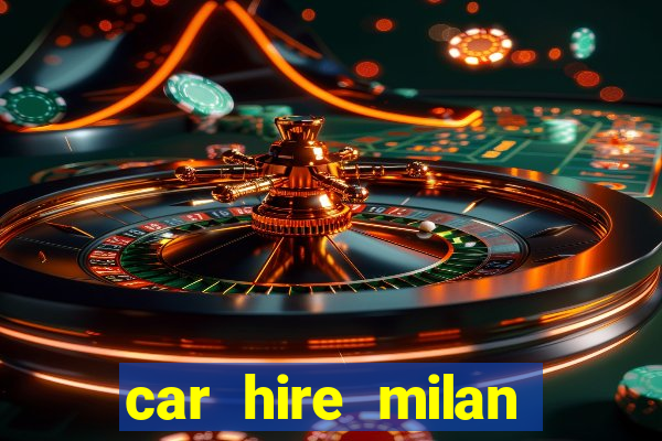 car hire milan bergamo airport