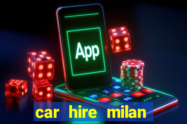 car hire milan bergamo airport