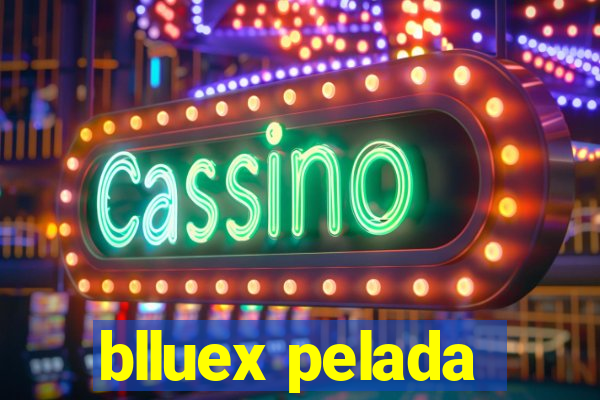 blluex pelada