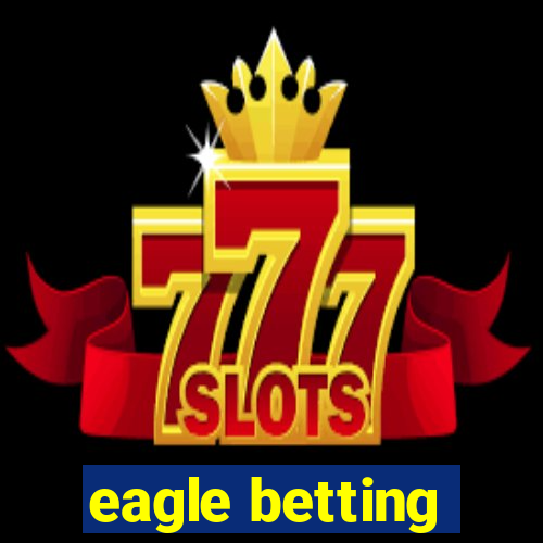 eagle betting