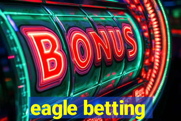 eagle betting