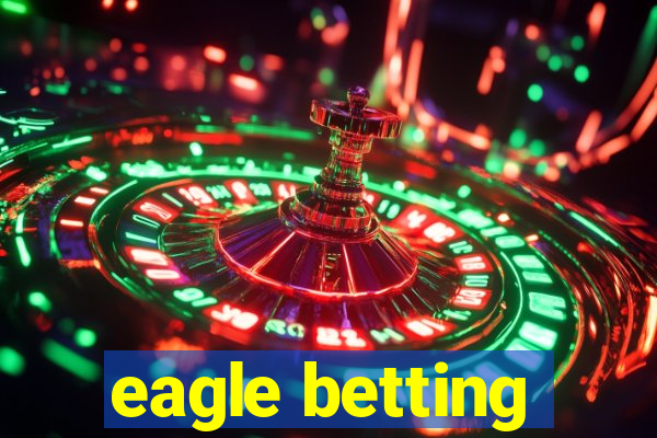 eagle betting