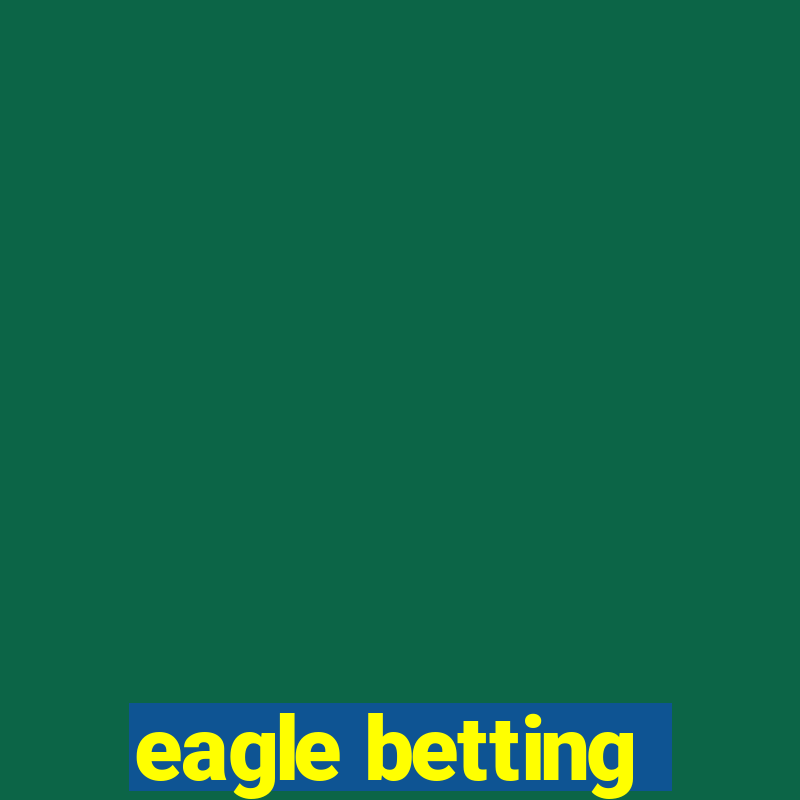 eagle betting