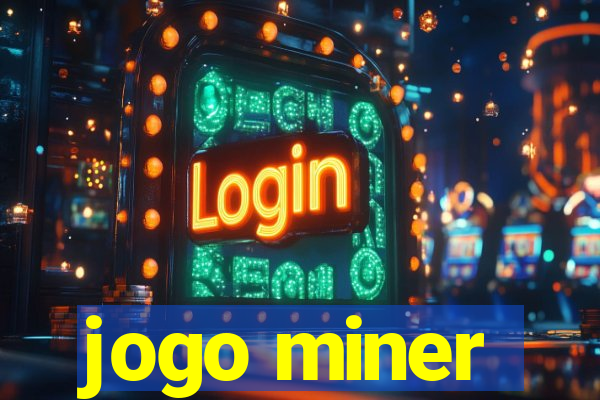 jogo miner