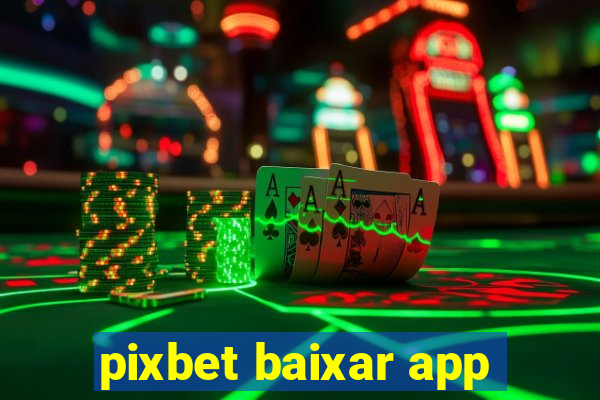 pixbet baixar app