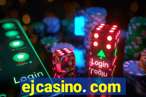 ejcasino. com