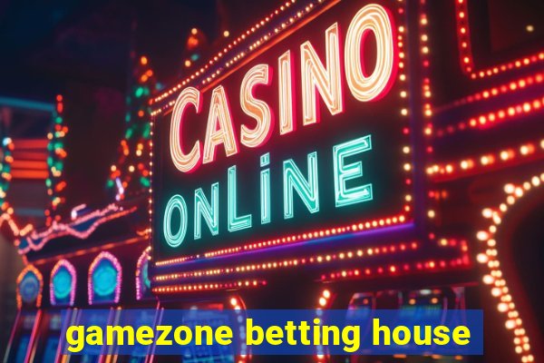 gamezone betting house