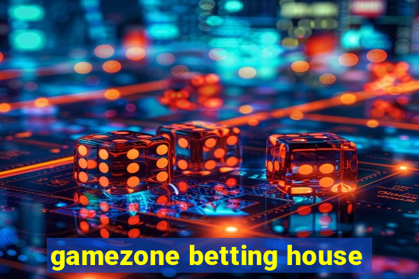 gamezone betting house