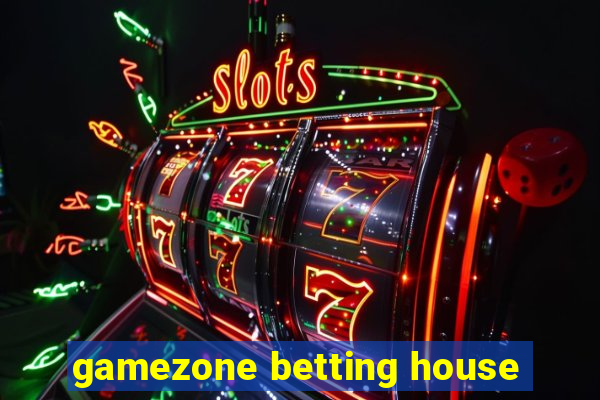 gamezone betting house