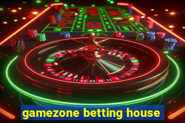 gamezone betting house