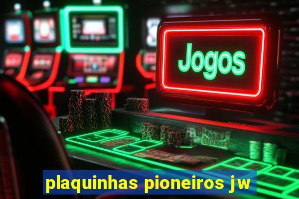 plaquinhas pioneiros jw