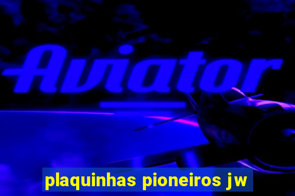 plaquinhas pioneiros jw