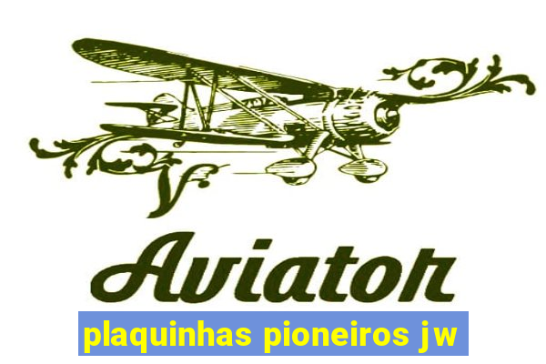 plaquinhas pioneiros jw