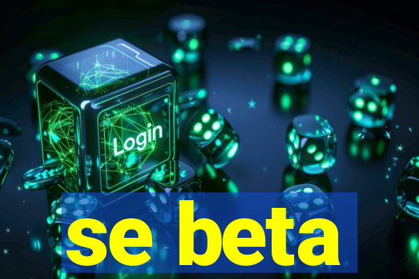 se beta